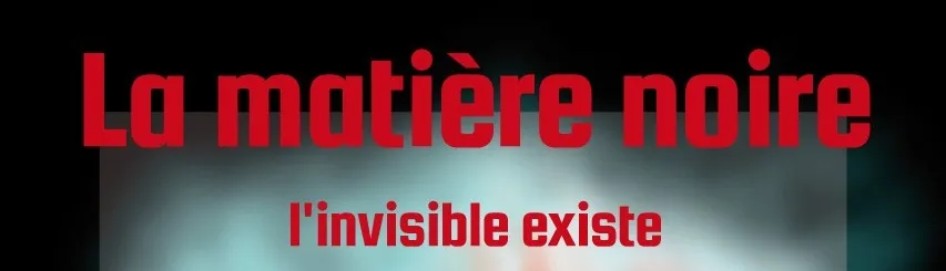 Débat « La matière noire – l’invisible existe »